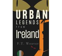 Urban Legends from Ireland: Emerald Isle Eeries and Celtic Nightmares (Urban Legends World)