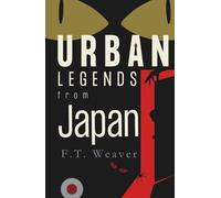 Urban Legends from Japan: Eerie Stories from the Land of the Rising Sun (Urban Legends World)