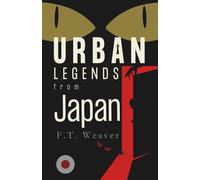 Urban Legends from Japan: Eerie Stories from the Land of the Rising Sun (Urban Legends World)
