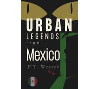 Urban Legends from Mexico: Modern Chills from Ancient Lands (Urban Legends World)
