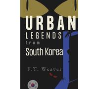 Urban Legends from South Korea: Chills and K-Horror Echoes (Urban Legends World)