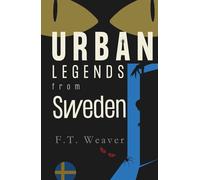 Urban Legends from Sweden: Echoes from the Forests and Frozen Lakes (Urban Legends World)