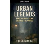 Urban Legends: True Stories from Around the World