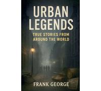 Urban Legends: True Stories from Around the World