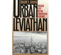 Urban Leviathan: Mexico City in the Twentieth Century