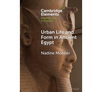 Urban Life and Form in Ancient Egypt