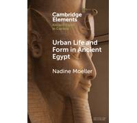 Urban Life and Form in Ancient Egypt