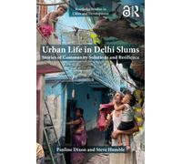 Urban Life in Delhi Slums : Stories of Community Solutions and Resilience