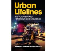 Urban Lifelines: The Future Between Foreclosure and Foreshadowing