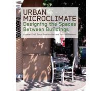 Urban Microclimate: Designing the Spaces Between Buildings