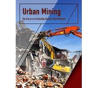 Urban Mining - The City as an Everlasting Source of Raw Materials