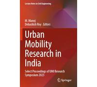 Urban Mobility Research in India: Select Proceedings of UMI Research Symposium 2023 (Lecture Notes in Civil Engineering, 551)
