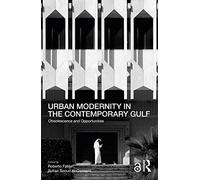 Urban Modernity in the Contemporary Gulf: Obsolescence and Opportunities