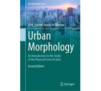 Urban Morphology : An Introduction to the Study of the Physical Form of Cities