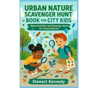 Urban Nature Scavenger Hunt Book for City Kids: Nature Activities and Scavenger Hunts for Young Explorers (The Writer’s Legacy Series)