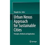 Urban Nexus Approach for Sustainable Cities: Principles, Methods and Applications