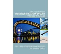 Urban North-eastern English: Tyneside to Teesside (Dialects of English)