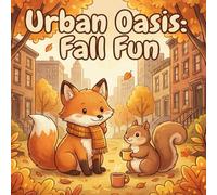 Urban Oasis: Fall Fun (Urban Oasis: The Seasonal Fun Series (Spring, Summer, Fall and Winter))