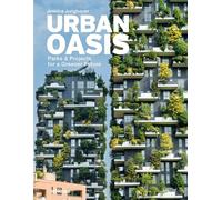 Urban Oasis: Parks and Projects for a Greener F, Jungbauer+-