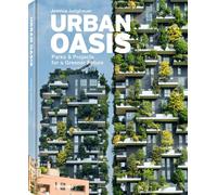 Urban Oasis: Parks & Projects for a Greener Future: Parks and Green Projects around the World
