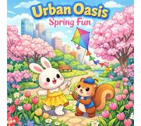 Urban Oasis: Spring Fun (Urban Oasis: The Seasonal Fun Series (Spring, Summer, Fall and Winter))
