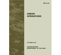 Urban Operations Army Field Manual FM 3-06: October 2006