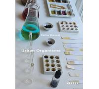 Urban Organisms : Kathe Wenzel
