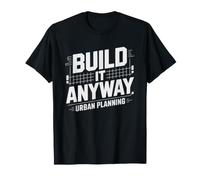 Urban Planner Nimby Housing Humor Build Anyway City Planning T-Shirt