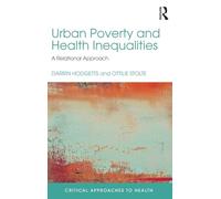 Urban Poverty and Health Inequalities: A Relational Approach (Critical Approaches to Health)