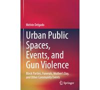 Urban Public Spaces, Events, and Gun Violence: Block Parties, Funerals, Mother's Day, and Other Community Events