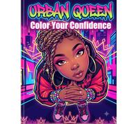 Urban Queen: A Black Women Coloring Book for Adults & Teens: Color Your Confidence with Bold Fashion, Self-Love, Street Style & Beautiful African American Queens