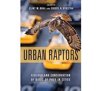 Urban Raptors: Ecology and Conservation of Birds of Prey in Cities