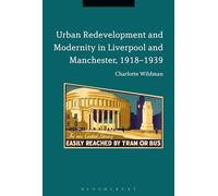 Urban Redevelopment and Modernity in Liverpool and Manchester, 1918-1939
