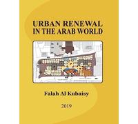 Urban Renewal in the Arab World: Essays: 1 (ARCHITECTURE & URBAN PLANNING)