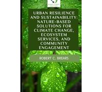 Urban Resilience and Sustainability: Nature-Based Solutions for Climate Change, Ecosystem Services, and Community Engagement