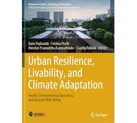 Urban Resilience, Livability, and Climate Adaptation: Health, Environmental Dynamics, and Societal Well-Being (Advances in Science, Technology & Innovation)
