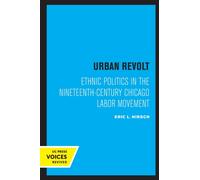 Urban Revolt : Ethnic Politics in the Nineteenth-Century Chicago Labor Movement