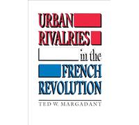 Urban Rivalries in the French Revolution