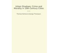 Urban Shadows: Crime and Morality in 19th Century Cities (Classic Bundles)