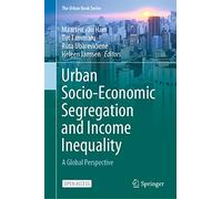 Urban Socio-Economic Segregation and Income Inequality: A Global Perspective (The Urban Book Series)