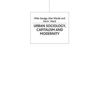 Urban Sociology, Capitalism and Modernity: Second Edition: 1 (Sociology for a Changing World)