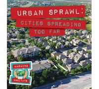 Urban Sprawl: Cities Spreading Too Far (Harming Our Habitats)