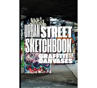 Urban Street Sketchbook: Graffiti Canvases: 6x9 with 60 Real Urban Backdrops to customize with your Street Art