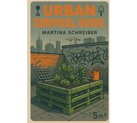 Urban Survival Guide: Krisenfeste Stadtgärten auf 5 m²
