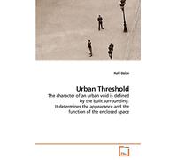Urban Threshold: The character of an urban void is defined by the built surrounding. It determines the appearance and the function of the enclosed space