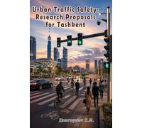 Urban Traffic Safety: Research Proposals for Tashkent