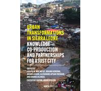 Urban Transformations in Sierra Leone : Knowledge Co-Production and Partnerships for a Just City