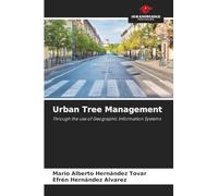 Urban Tree Management: Through the use of Geographic Information Systems