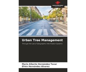 Urban Tree Management: Through the use of Geographic Information Systems