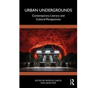 Urban Undergrounds : Contemporary Literary and Cultural Perspectives